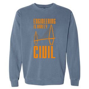 Engineering Is Rarely Civil Engineer Garment-Dyed Sweatshirt