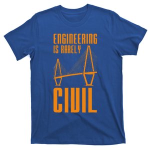 Engineering Is Rarely Civil Engineer T-Shirt