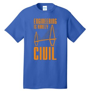 Engineering Is Rarely Civil Engineer Tall T-Shirt