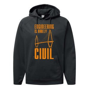 Engineering Is Rarely Civil Funny Engineer Performance Fleece Hoodie