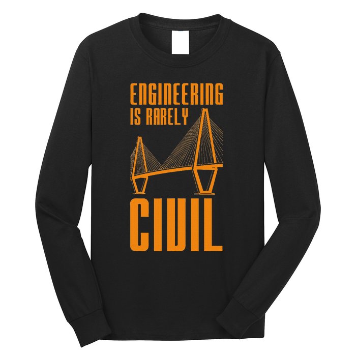 Engineering Is Rarely Civil Funny Engineer Long Sleeve Shirt