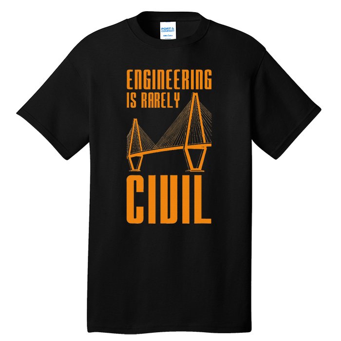 Engineering Is Rarely Civil Funny Engineer Tall T-Shirt