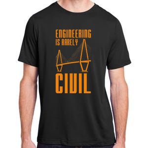 Engineering Is Rarely Civil Funny Engineer Adult ChromaSoft Performance T-Shirt