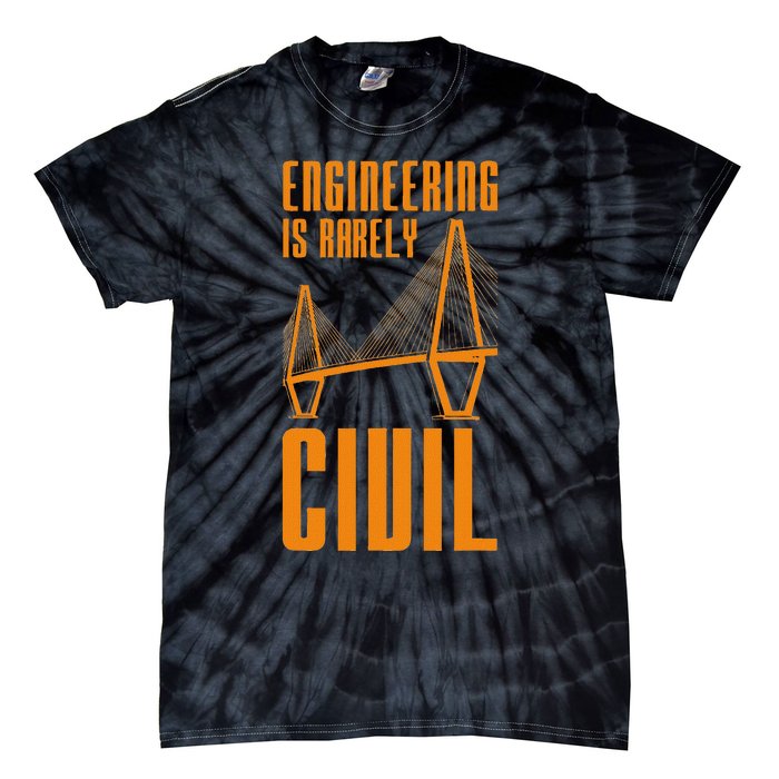 Engineering Is Rarely Civil Funny Engineer Tie-Dye T-Shirt