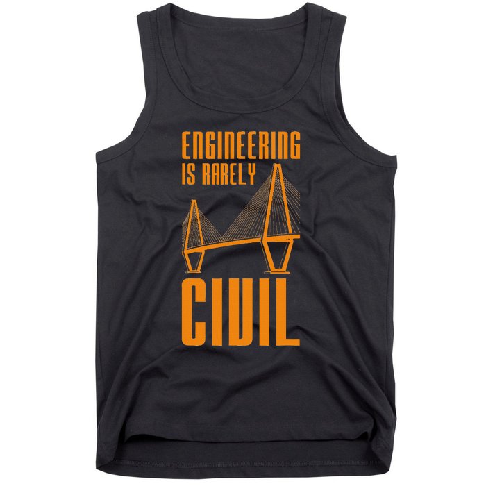 Engineering Is Rarely Civil Funny Engineer Tank Top