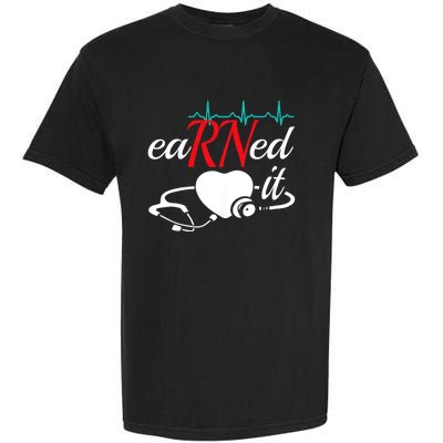 Earned It Rn Nurse Nursing Graduation Garment-Dyed Heavyweight T-Shirt