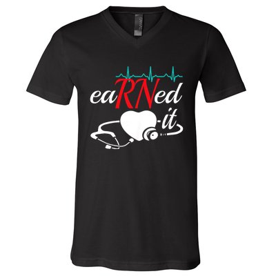 Earned It Rn Nurse Nursing Graduation V-Neck T-Shirt