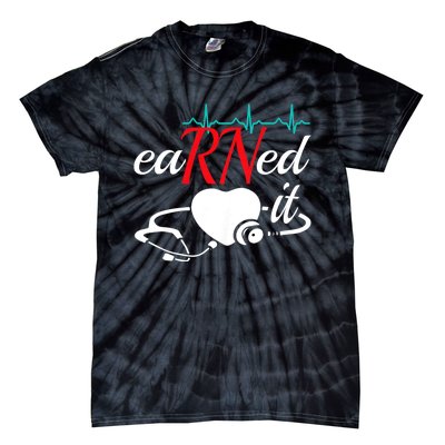 Earned It Rn Nurse Nursing Graduation Tie-Dye T-Shirt