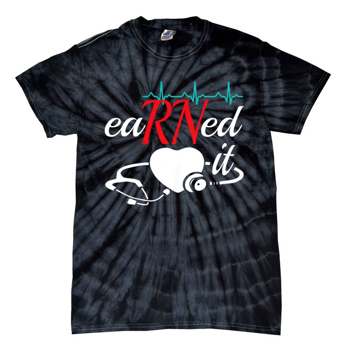 Earned It Rn Nurse Nursing Graduation Tie-Dye T-Shirt