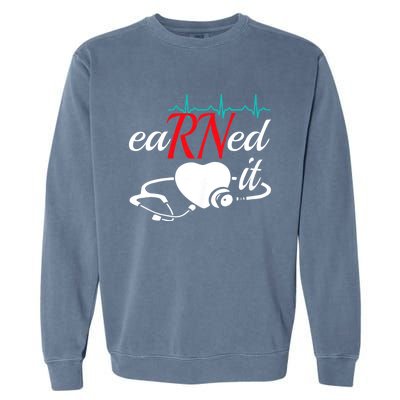 Earned It Rn Nurse Nursing Graduation Garment-Dyed Sweatshirt