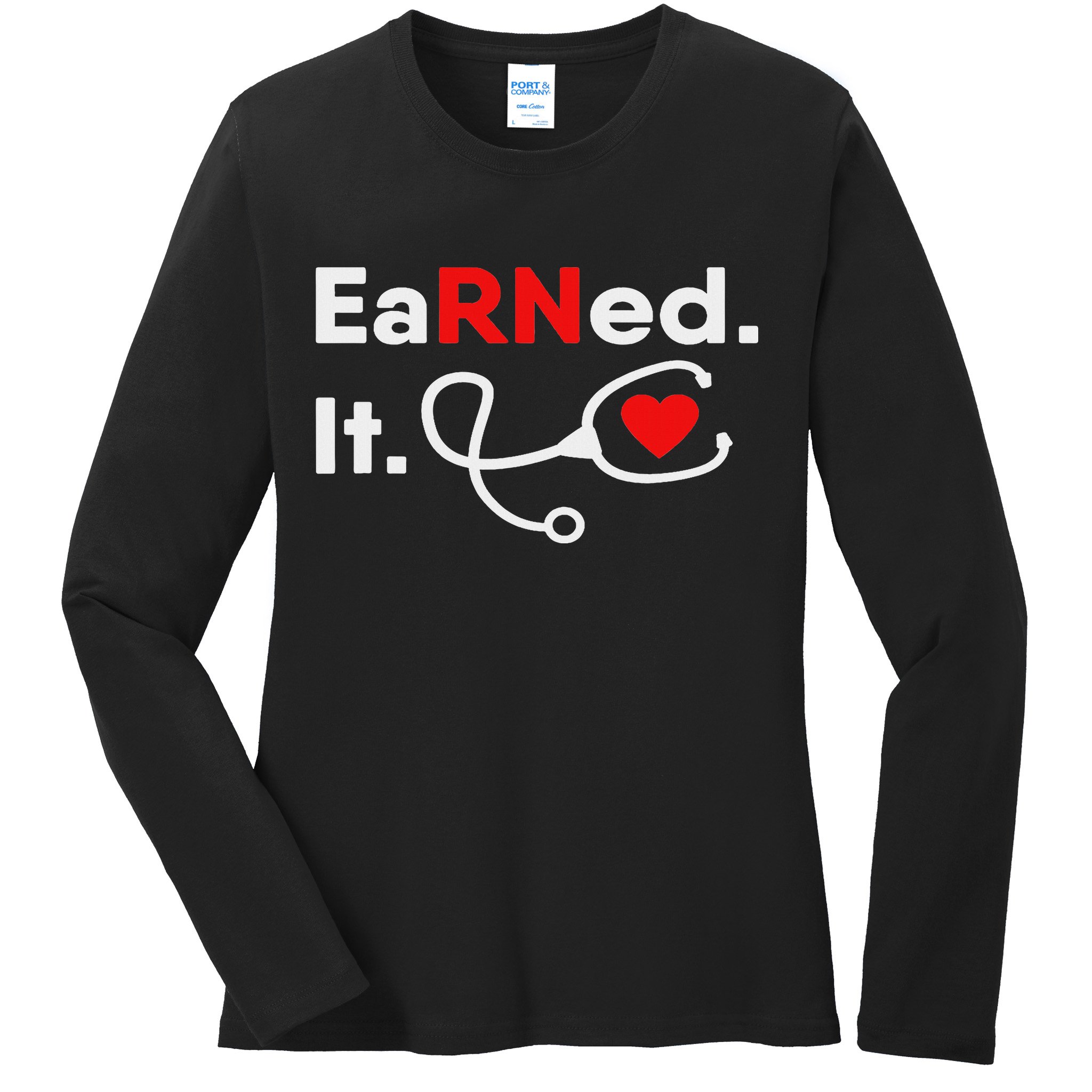 Earned It Rn Nursing Student Gifts For Women 2020 Ladies Long Sleeve Shirt