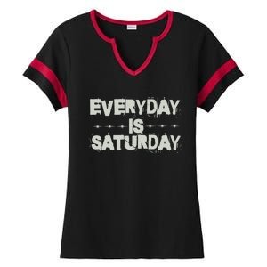 Everyday Is Saturday Funny Retiret Present Meaningful Gift Ladies Halftime Notch Neck Tee