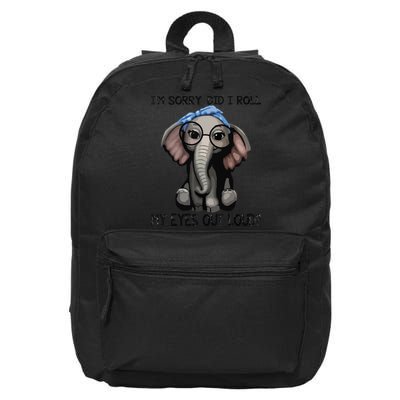 Elephant I'm Sorry Did I Roll My Eyes Out Loud 16 in Basic Backpack