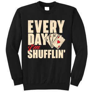 Everyday I'm Shufflin - Poker Dealer Card Player Casino Sweatshirt