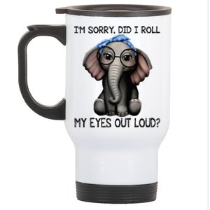 Elephant I'm Sorry Did I Roll My Eyes Out Loud Stainless Steel Travel Mug