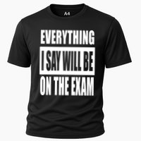 Everything I Say Will Be On The Exam, Professor Gift Cooling Performance Crew T-Shirt
