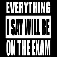 Everything I Say Will Be On The Exam, Professor Gift Cooling Performance Crew T-Shirt