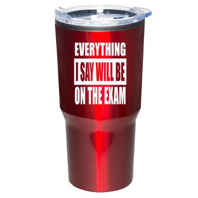 Everything I Say Will Be On The Exam, Professor Gift Tumbler