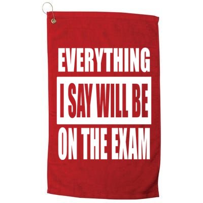 Everything I Say Will Be On The Exam, Professor Gift Golf Towel
