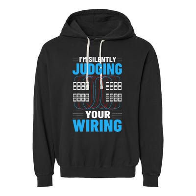 Electrical I'm Silently Judging Your Wiring Electric Worker Garment-Dyed Fleece Hoodie