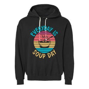 Everyday Is Soup Day Soup Lover Garment-Dyed Fleece Hoodie