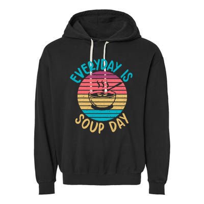 Everyday Is Soup Day Soup Lover Garment-Dyed Fleece Hoodie