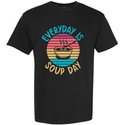 Everyday Is Soup Day Soup Lover Garment-Dyed Heavyweight T-Shirt