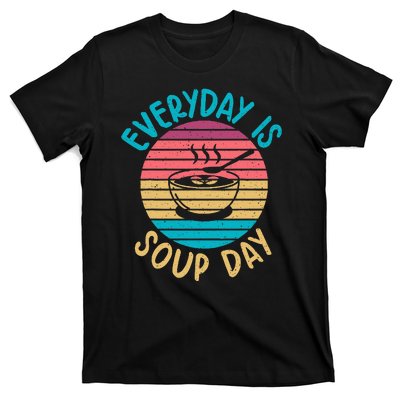 Everyday Is Soup Day Soup Lover T-Shirt