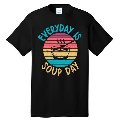 Everyday Is Soup Day Soup Lover Tall T-Shirt