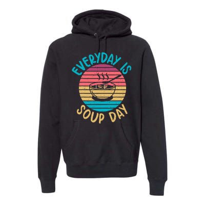 Everyday Is Soup Day Soup Lover Premium Hoodie