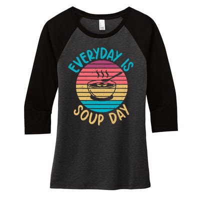 Everyday Is Soup Day Soup Lover Women's Tri-Blend 3/4-Sleeve Raglan Shirt