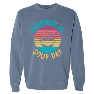 Everyday Is Soup Day Soup Lover Garment-Dyed Sweatshirt