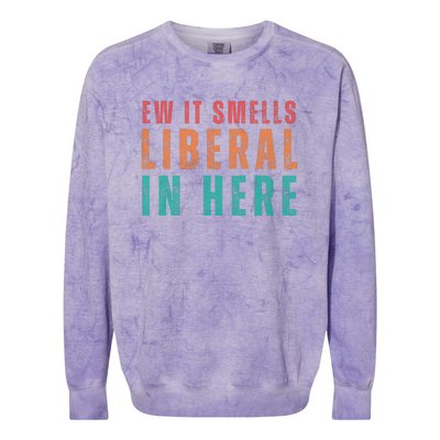 Ew It Smells Liberal In Here Colorblast Crewneck Sweatshirt