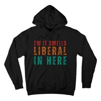 Ew It Smells Liberal In Here Hoodie