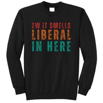 Ew It Smells Liberal In Here Sweatshirt