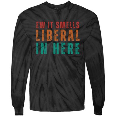 Ew It Smells Liberal In Here Tie-Dye Long Sleeve Shirt