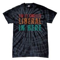 Ew It Smells Liberal In Here Tie-Dye T-Shirt