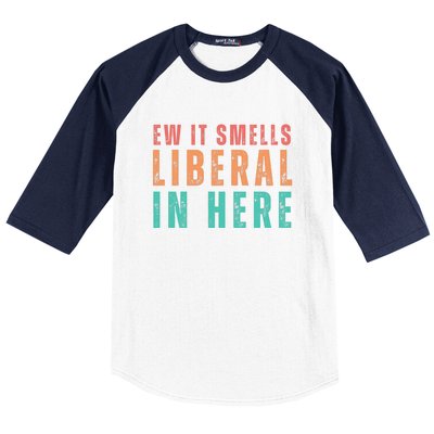 Ew It Smells Liberal In Here Baseball Sleeve Shirt