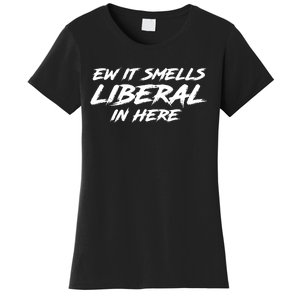 Ew It Smells Liberal In Here Women's T-Shirt