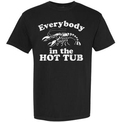 Everybody In The Hot Tub Funny Crawfish Boil Garment-Dyed Heavyweight T-Shirt