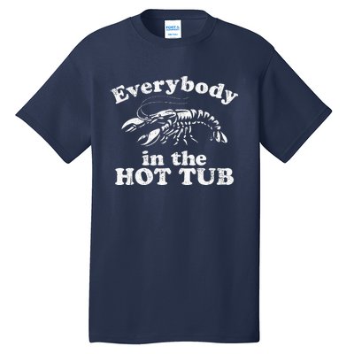 Everybody In The Hot Tub Funny Crawfish Boil Tall T-Shirt