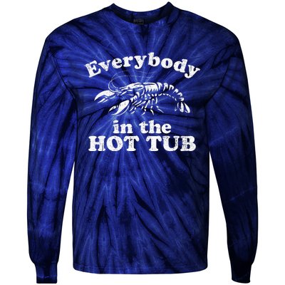 Everybody In The Hot Tub Funny Crawfish Boil Tie-Dye Long Sleeve Shirt