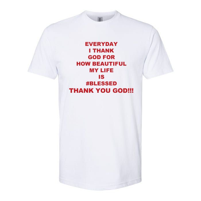 Everyday I Thank God For How Beautiful My Life Is Blessed Thank You God Softstyle CVC T-Shirt