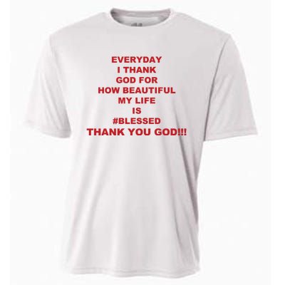 Everyday I Thank God For How Beautiful My Life Is Blessed Thank You God Cooling Performance Crew T-Shirt