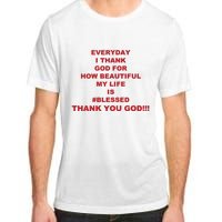 Everyday I Thank God For How Beautiful My Life Is Blessed Thank You God Adult ChromaSoft Performance T-Shirt