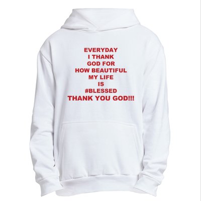 Everyday I Thank God For How Beautiful My Life Is Blessed Thank You God Urban Pullover Hoodie