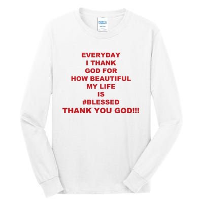 Everyday I Thank God For How Beautiful My Life Is Blessed Thank You God Tall Long Sleeve T-Shirt