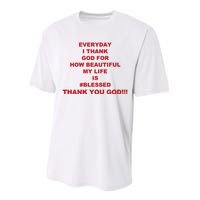 Everyday I Thank God For How Beautiful My Life Is Blessed Thank You God Performance Sprint T-Shirt