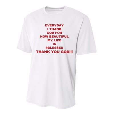 Everyday I Thank God For How Beautiful My Life Is Blessed Thank You God Performance Sprint T-Shirt