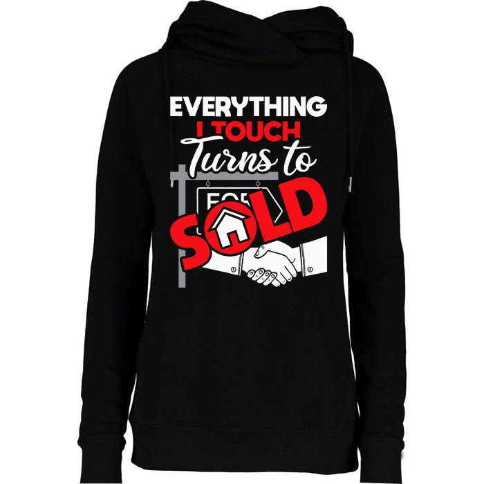 Everything I Touch Turns To Sold Realtor Real Estate Agent Womens Funnel Neck Pullover Hood